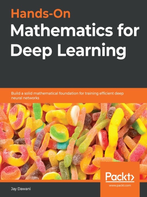 Title details for Hands-On Mathematics for Deep Learning by Jay Dawani - Wait list